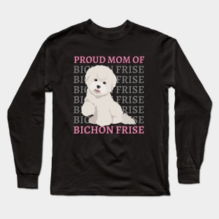 Mom of Bichon Frise Life is better with my dogs Dogs I love all the dogs Long Sleeve T-Shirt